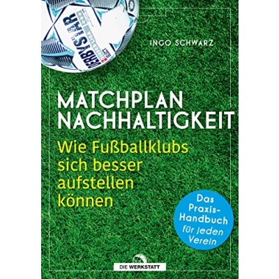 Abbildung von Matchplan Nachhaltigkeit: Wie Fußballklubs sich besser aufstellen können das Praxis Handbuch für jeden Verein