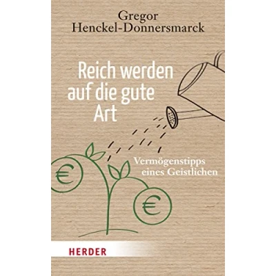 Abbildung von Reich werden auf die gute Art: Vermögenstipps eines Geistlichen (HERDER spektrum)