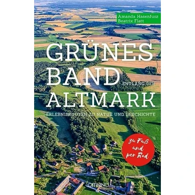 Abbildung von Grünes Band entlang der Altmark: Erlebnisrouten Zu Natur und Geschichte. Fuß. Per Rad.
