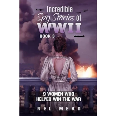 Abbildung von Incredible Spy Stories of WWII: 9 Women who helped Win the War Book 3 (Women Spies)
