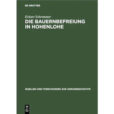 Abbildung von Die Bauernbefreiung in Hohenlohe (Quellen und Forschungen zur Agrargeschichte, 9, Band 9)