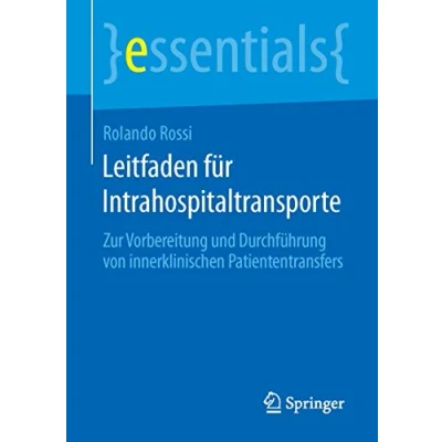 Abbildung von Leitfaden für Intrahospitaltransporte: Zur Vorbereitung und Durchführung von innerklinischen Patiententransfers (essentials)