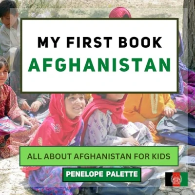 Abbildung von My First Book Afghanistan: All About Afghanistan For Kids (My World Edition, Band 67)