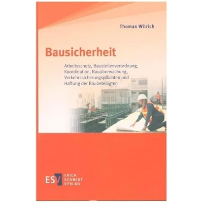 Abbildung von Bausicherheit: Arbeitsschutz, Baustellenverordnung, Koordination, Bauüberwachung, Verkehrssicherungspflichten und Haftung der Baubeteiligten