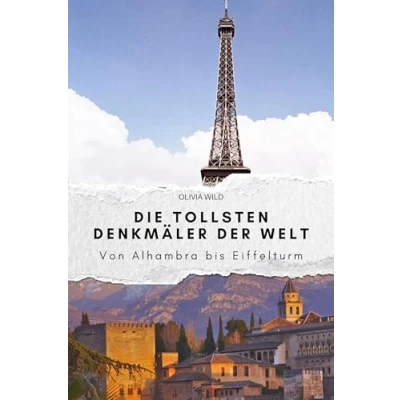 Abbildung von Die tollsten Denkmäler der Welt Das perfekte Geschenk für Männer und Frauen zu Weihnachten Geburtstag. Hochwertige Hardcover Ausgabe: Von Alhambra bis Eiffelturm