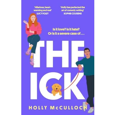 Abbildung von The Ick: A totally hilarious enemies to lovers, forced proximity romantic comedy