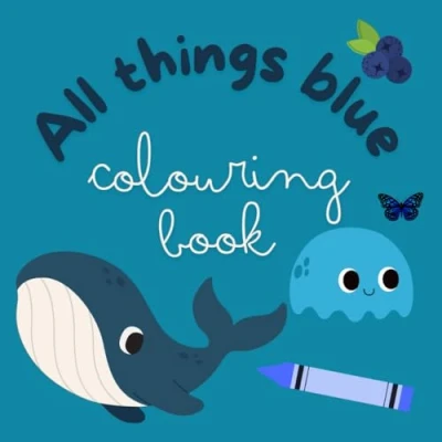 Abbildung von All Things Blue Colouring Book: An Items Coloring Book for Children Aged 3 12 years old.