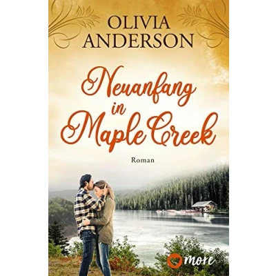 Abbildung von Neuanfang in Maple Creek: Roman (Die Liebe wohnt Creek, Band 2)