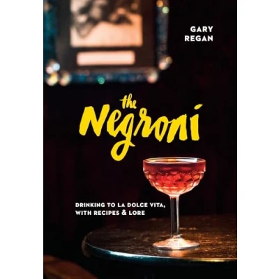 Abbildung von The Negroni: Drinking to La Dolce Vita, with Recipes &amp; Lore [A Cocktail Recipe Book]