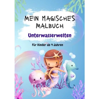 Abbildung von Mein Magisches Malbuch : Unterwasserwelten: Ausmalbuch für Kinder ab 4 Jahren (Meine fantastischen Malbücher)