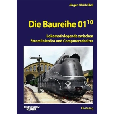Abbildung von Die Baureihe 01.10: Band 1: Lokomotivlegende zwischen Stromlinienära und Computerzeitalter (EK Baureihenbibliothek)