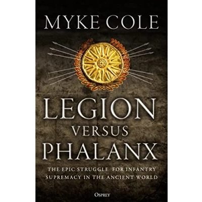 Abbildung von Legion versus Phalanx: the Epic Struggle for Infantry Supremacy in Ancient World