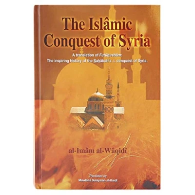 Abbildung von the Islamic Conquest of Syria: &quot;Futuhusham&quot; Inspiring History Sahabah&#039;s Syria
