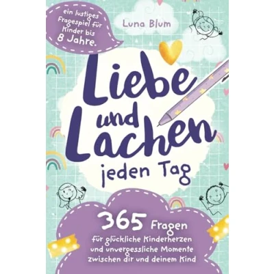 Abbildung von Liebe und Lachen jeden Tag: 365 Fragen für glückliche Kinderherzen unvergessliche Momente zwischen dir deinem Kind ein lustiges Fragespiel Kinder bis 8 Jahre.