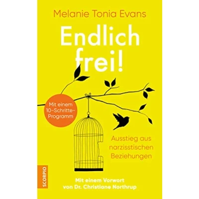 Abbildung von Endlich frei!: Ausstieg aus narzisstischen Beziehungen ― Mit einem 10 Schritte Programm Vorwort von Dr. Christiane Northrup