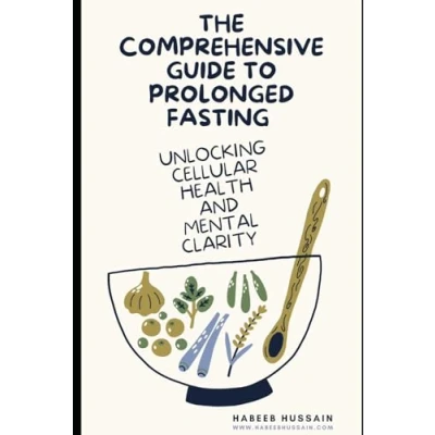 Abbildung von The Comprehensive Guide to Prolonged Fasting: Unlocking Cellular Health and Mental Clarity