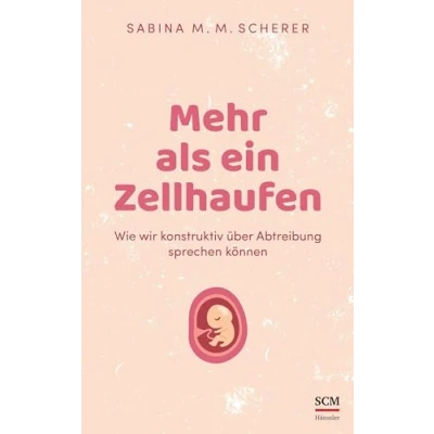 Abbildung von Mehr als ein Zellhaufen: Wie wir konstruktiv über Abtreibung sprechen können