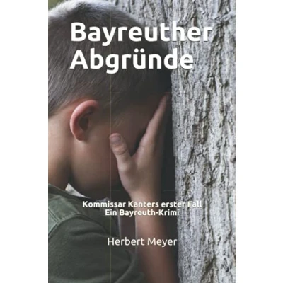 Abbildung von Bayreuther Abgründe: Kommissar Kanters erster Fall Ein Bayreuth Krimi