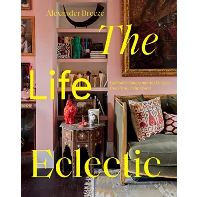 Abbildung von the Life Eclectic: Brilliantly Unique Interior Designs from Around World