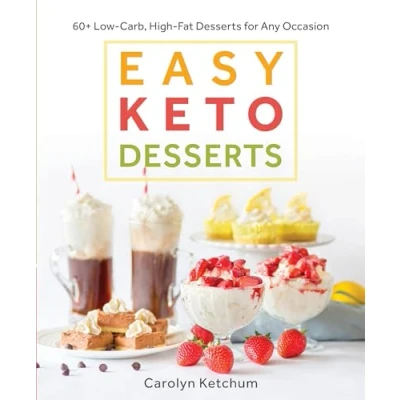 Abbildung von Easy Keto Desserts: 60+ Low Carb High Fat Desserts for Any Occasion