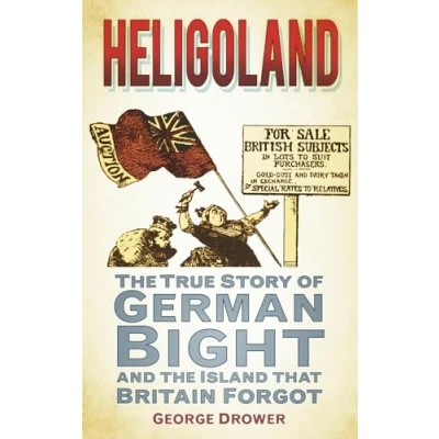 Abbildung von Heligoland: the True Story of German Bight and Island That Britain Forgot