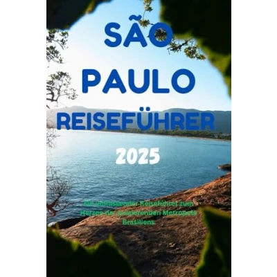 Abbildung von SÃO PAULO REISEFÜHRER 2025: Ein umfassender Reiseführer zum Herzen der pulsierenden Metropole Brasiliens