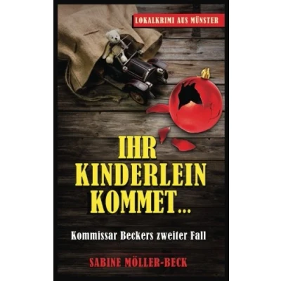 Abbildung von Ihr Kinderlein kommet: Kommissar Beckers zweiter Fall (Krimi)