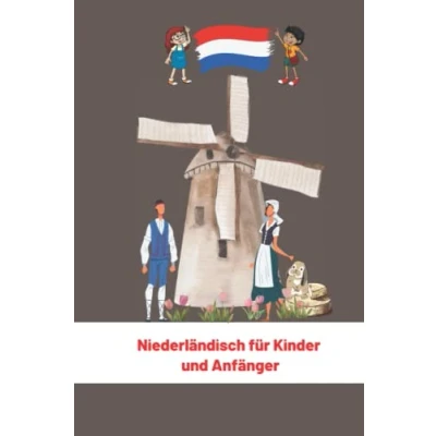 Abbildung von Niederländisch für Kinder Und Anfänger: Niederländische Sprache Kultur (Meine Ersten Worte) 6x9 in