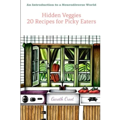 Abbildung von Hidden Veggies: 20 Recipes for Picky Eaters (Introduction to a Neurodiverse World)