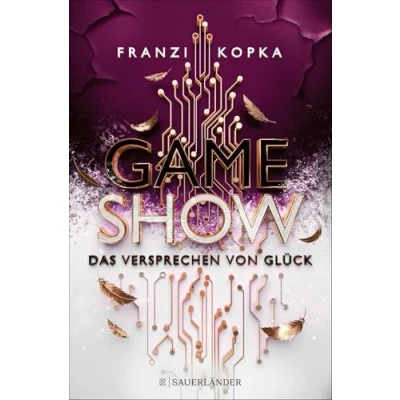 Abbildung von Gameshow Das Versprechen von Glück: Der Jugendbuch Bestseller 2023. Fesselnd wie ein Kinofilm │ Finale Franzi Kopkas (ab 14 Jahre)