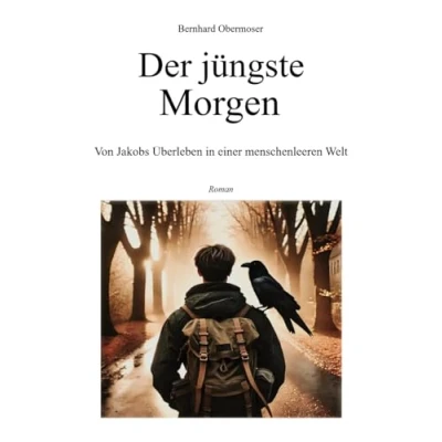Abbildung von Der jüngste Morgen: Von Jakobs Überleben in einer menschenleeren Welt