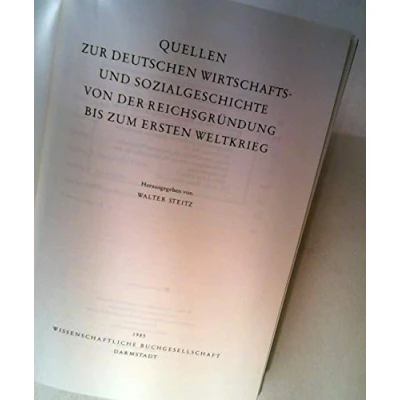 Abbildung von Quellen zur deutschen Wirtschafts und Sozialgeschichte von der Reichsgründung bis zum Ersten Weltkrieg (Freiherr vom Stein Gedächtnisausgabe. Reihe ... Geschichte Neuzeit)