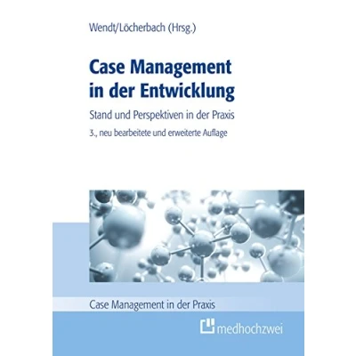 Abbildung von Case Management in der Entwicklung: Stand und Perspektiven Praxis (Case Praxis)