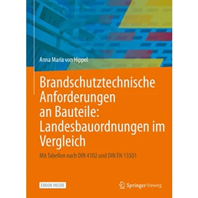 Abbildung von Brandschutztechnische Anforderungen an Bauteile: Landesbauordnungen im Vergleich: Mit Tabellen nach DIN 4102 und EN 13501