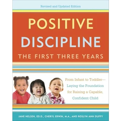 Abbildung von Positive Discipline: the First Three Years, Revised and Updated Edition: From Infant to Toddler Laying Foundation for Raising a Capable, Confident
