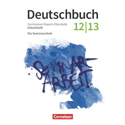 Abbildung von Deutschbuch Oberstufe Bayern Zum LehrplanPLUS 12./13. Jahrgangsstufe: Die Seminararbeit Arbeitsheft mit Lösungen