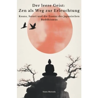 Abbildung von Der leere Geist: Zen als Weg zur Erleuchtung: Koans, Satori und die Essenz des japanischen Buddhismus