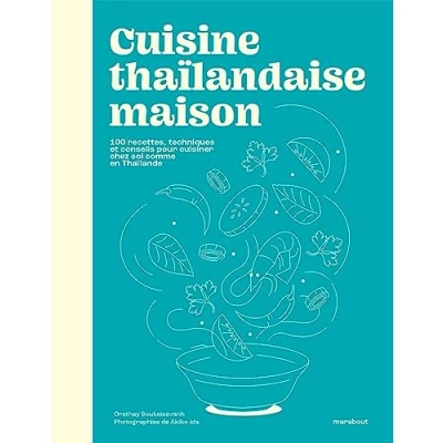 Abbildung von Cuisine thaïlandaise maison: 100 recettes, techniques et conseils pour cuisiner chez soi comme en Thaïlande