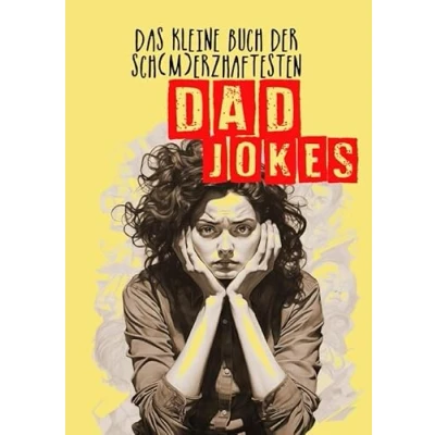 Abbildung von Das kleine Buch der sch(m)erzhaftesten Dad Jokes: Flachwitze für Erwachsene Witze mit lustigen Illustrationen
