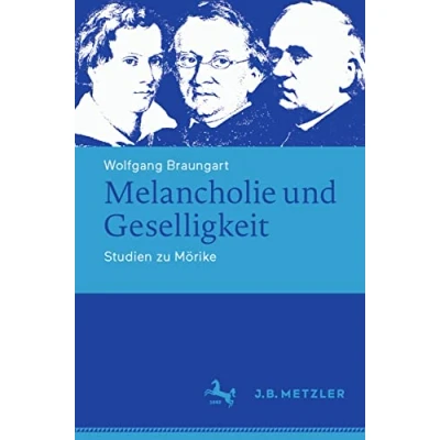 Abbildung von Melancholie und Geselligkeit: Studien zu Mörike (Abhandlungen zur Literaturwissenschaft)