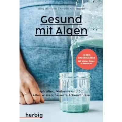 Abbildung von Gesund mit Algen: Spirulina, Wakame und Co. Altes Wissen, neueste Erkenntnisse