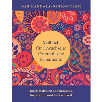 Abbildung von Malbuch fuer Erwachsene Orientalische Ornamente: Mit Malen zu Entspannung, Inspiration und Achtsamkeit (Mit Mandalas entspannen, Band 4)