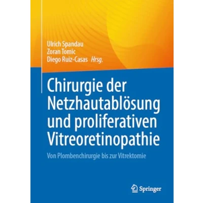 Abbildung von Chirurgie der Netzhautablösung und proliferativen Vitreoretinopathie: Von Plombenchirurgie bis zur Vitrektomie