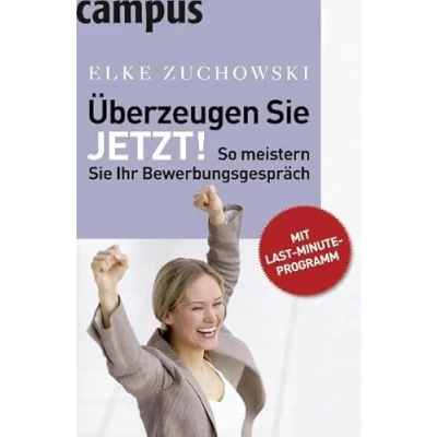 Abbildung von Überzeugen Sie. Jetzt!: So meistern Sie Ihr Bewerbungsgespräch. Mit Last Minute Programm