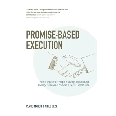 Abbildung von Promise Based Execution: How to Engage your People in Strategy Execution and Leverage the Power of Promises Deliver Great Results
