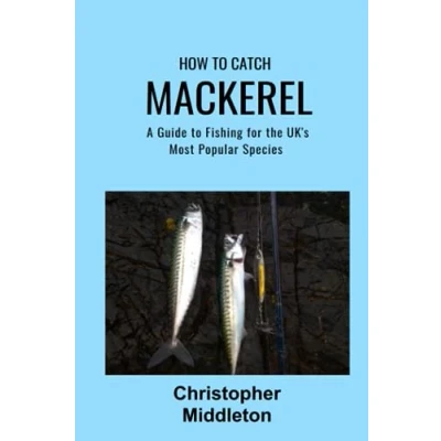Abbildung von How to Catch Mackerel: A Guide Fishing for the UK&#039;s Most Popular Species