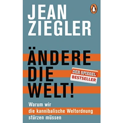 Abbildung von Ändere die Welt!: Warum wir kannibalische Weltordnung stürzen müssen