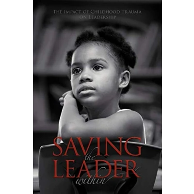 Abbildung von Saving The Leader Within: Impact of Childhood Trauma on Leadership