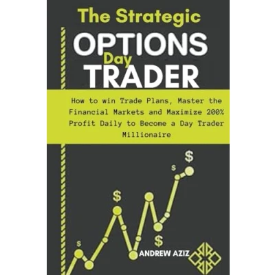 Abbildung von the Strategic Options day Trader: How to win Trade Plans, Master Financial Markets and Maximize 200% Profit Daily Become a Trader Millionaire