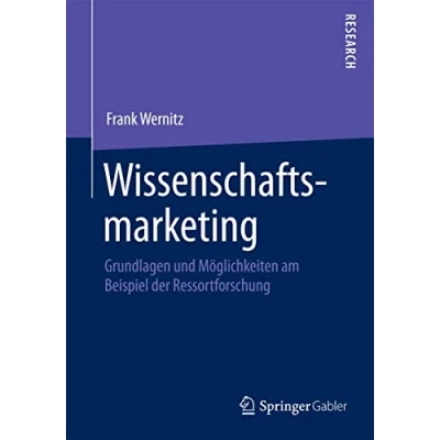 Abbildung von Wissenschaftsmarketing: Grundlagen und Möglichkeiten am Beispiel der Ressortforschung
